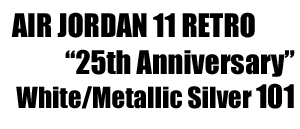 Air Jordan 11 Retro " 25th Anniversary " 101