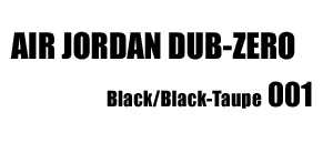 JORDAN DUB-ZERO 001
