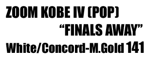Zoom Kobe IV [Pop] "Finals Away Edition " 141