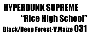 Hyperdunk Supreme "Rice High School Edition" 031