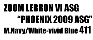 Zoom LeBron VI Asg "Phoenix09Allstar Game" 411