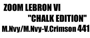 Zoom Lebron VI "Chalk Edition " 441
